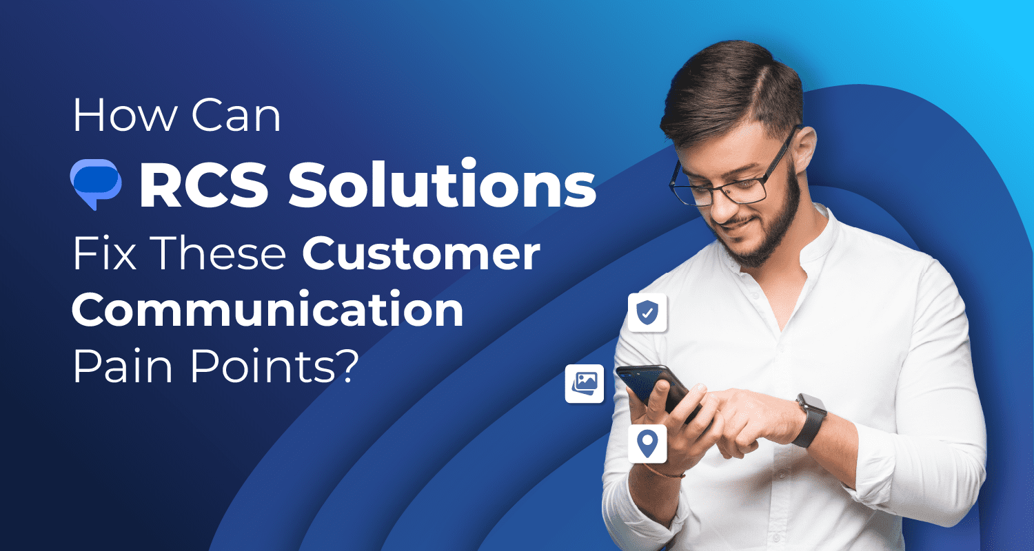 Visual showing how RCS solutions address common customer communication pain points